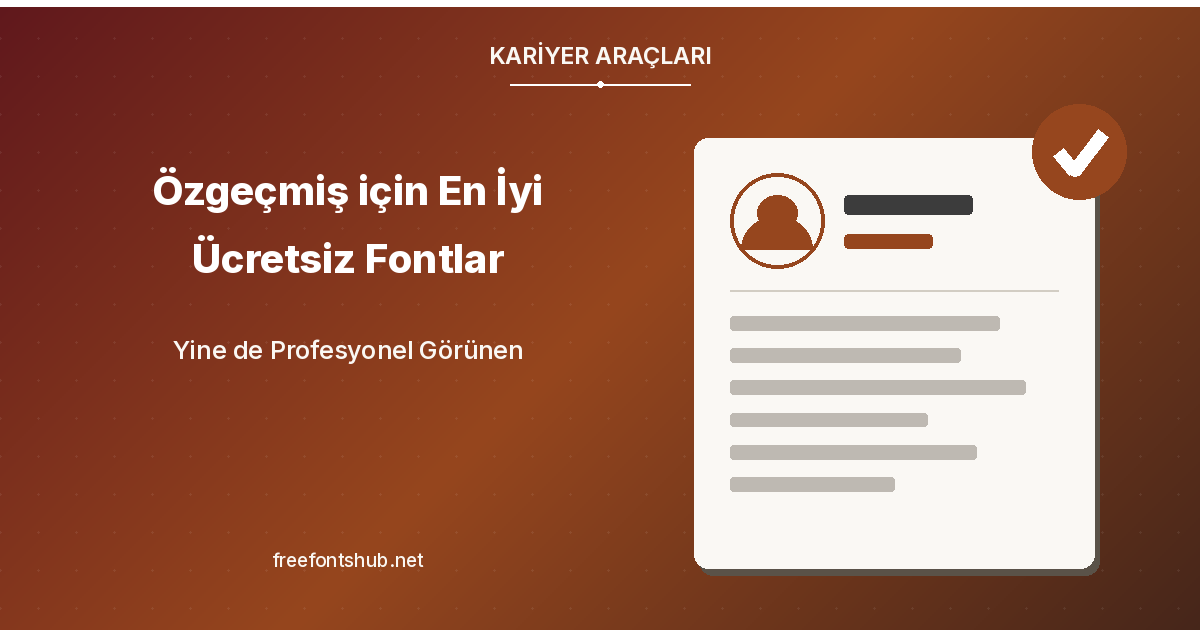 Profesyonel Görünüm Sunan En İyi Ücretsiz Özgeçmiş ve CV Yazı Tipleri